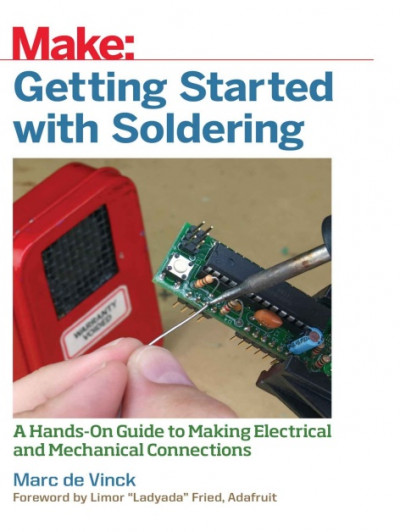 Getting Started with Soldering A Hands On Guide to Making Electrical and Mechanical Connections (1)
