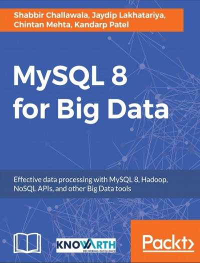 MySQL 8 for Big Data Effective data processing with MySQL 8 Hadoop NoSQL APIs and other Big Data (1)