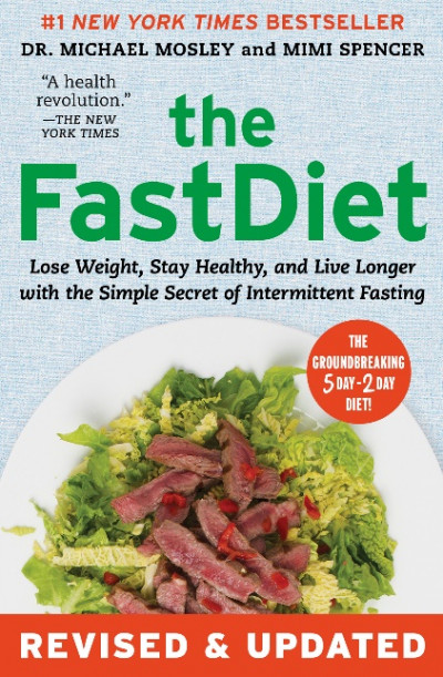 The FastDiet Revised & Updated Lose Weight, Stay Healthy, and Live Longer with the Simple Secret of 