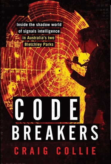 Code Breakers Inside the Shadow World of Signals Intelligence in Australia's Two Bletchley Parks (1)