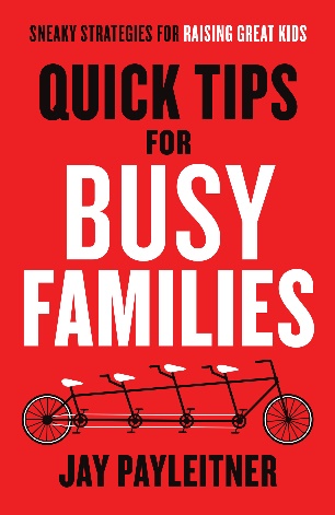 Quick Tips for Busy Families Sneaky Strategies for Raising Great Kids (1)