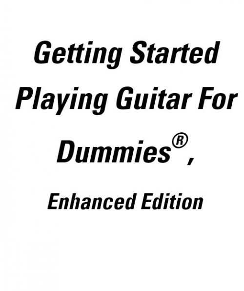 Getting Started Playing Guitar For Dummies, Enhanced Edition (1)