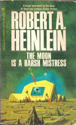 Robert A Heinlein:  The Moon is a Harsh Mistress