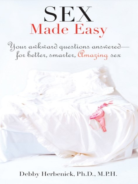 Sex Made Easy Your Awkward Questions Answered—For Better, Smarter, Amazing Sex (1)