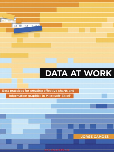 Data at Work Best Practices for Creating Effective Charts and Information Graphics in Microsoft Exce