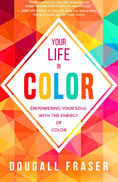 Your Life in Color Empowering Your Soul with the Energy of Color (1)