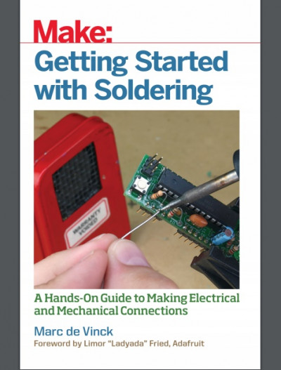 Getting Started with Soldering A Hands On Guide to Making Electrical and Mechanical Connections (1)