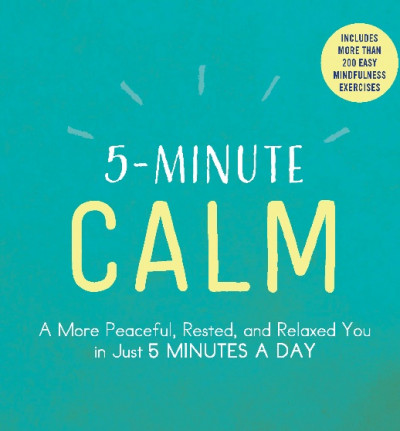 5 Minute Calm A More Peaceful, Rested, and Relaxed You in Just 5 Minutes a Day (1)