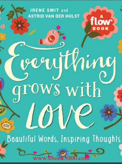 Everything Grows with Love Beautiful Words, Inspiring Thoughts (Flow) (1)
