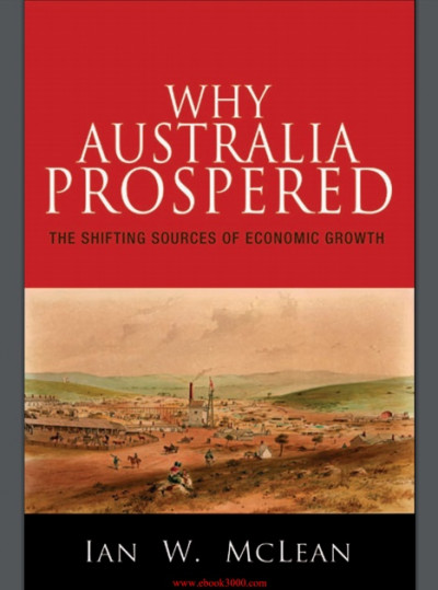 Why Australia Prospered The Shifting Sources of Economic Growth (1)