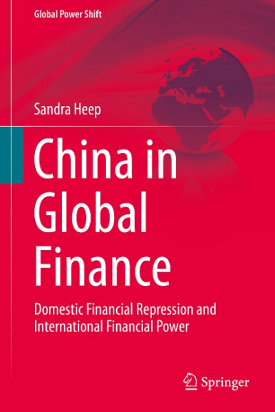 China in Global Finance Domestic Financial Repression and International Financial Power (Global Powe