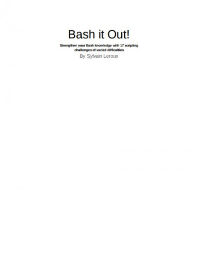 Bash it Out! Strengthen your Bash knowledge with 17 scripting challenges of varied difficulties (1)
