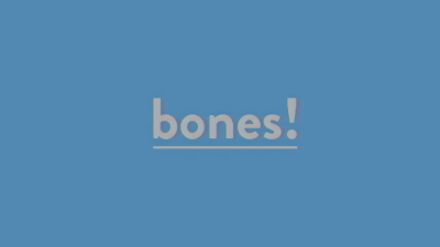bones!