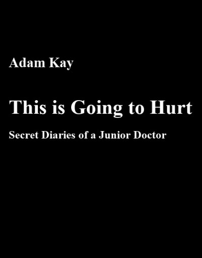 This is Going to Hurt Secret Diaries of a Junior Doctor (1)