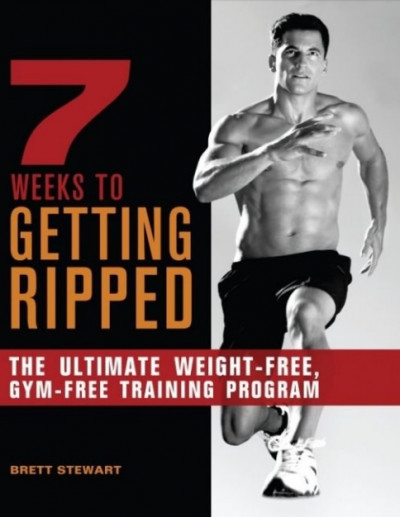 7 Weeks to Getting Ripped The Ultimate Weight Free, Gym Free Training Program (1)