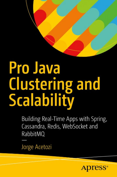 Pro Java Clustering and Scalability Building Real Time Apps with Spring, Cassandra, Redis, WebSocket