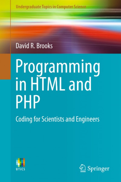 Programming in HTML and PHP Coding for Scientists and Engineers (Undergraduate Topics in Computer Sc
