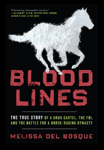 Bloodlines The True Story of a Drug Cartel, the FBI, and the Battle for a Horse Racing Dynasty (1)