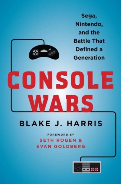Console Wars Sega, Nintendo, and the Battle that Defined a Generation (1)