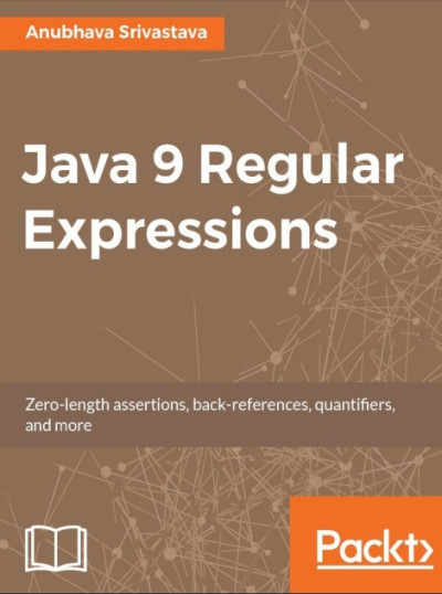 Java 9 Regular Expressions Zero length assertions, back references, quantifiers and more (1)