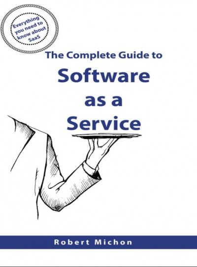 The Complete Guide to Software as a Service Everything you need to know about SaaS (1)