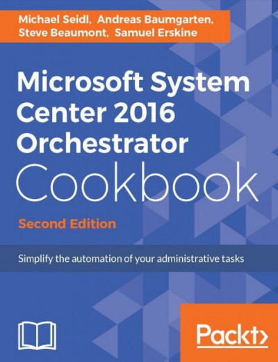 Microsoft System Center 2016 Orchestrator Cookbook, Second Edition (1)