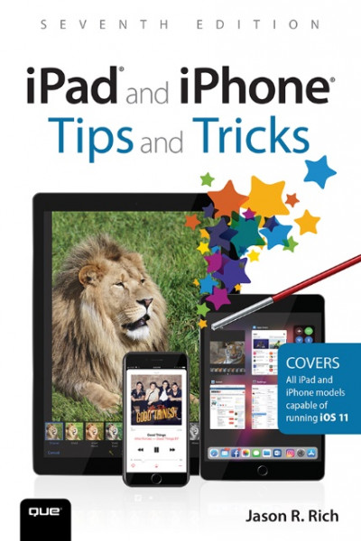 iPad and iPhone Tips and Tricks Covers all iPhones and iPads running iOS 11, 7th Edition (1)