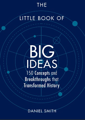 The Little Book of Big Ideas 150 Concepts and Breakthroughs that Transformed History (Little Books) 