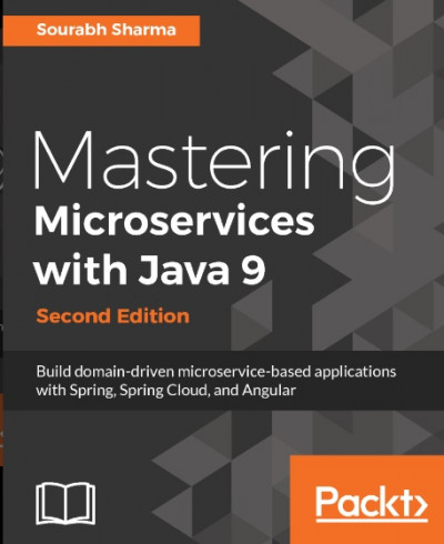Mastering Microservices with Java 9 Second Edition Build domain driven microservice based applicatio